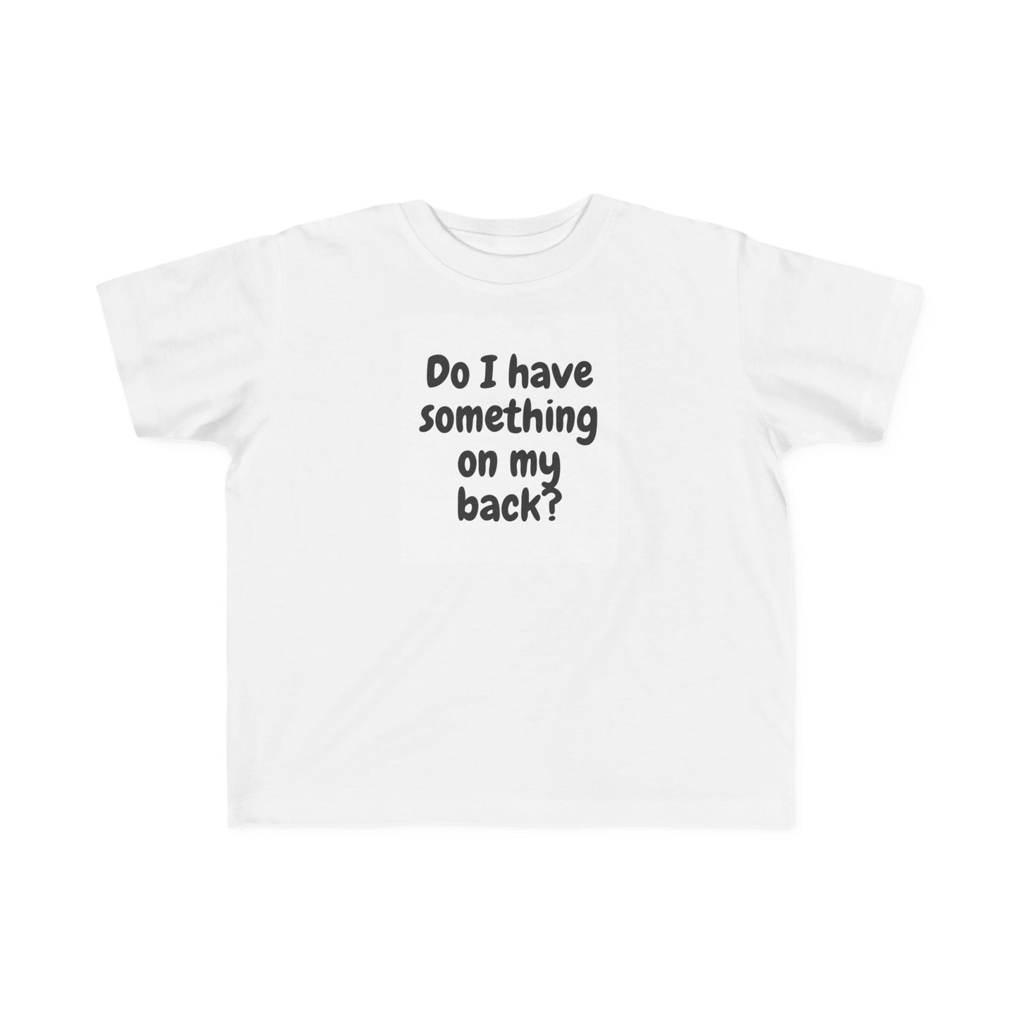 Toddler Humor Tee: "Do I Have Something on My Back?" - Fun Gift for Kids, Birthday Shirt, Playful Outfit, Toddler Apparel, Cute [...]